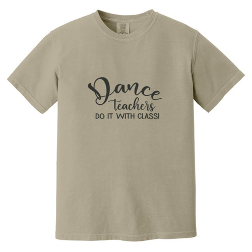 Dance Teachers Do It With Class Heavyweight Garment-Dyed T-Shirt
