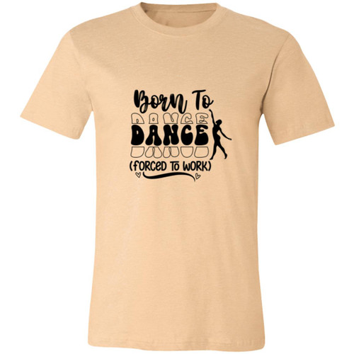 Born To Dance (Forced To Work) Short-Sleeve T-Shirt