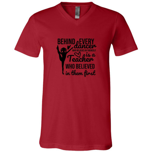 Behind Every Dancer Is A Teacher Who Believed In Them First Short Sleeve V-Neck T-Shirt