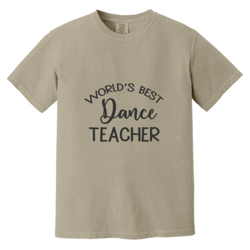 Worlds Best Dance Teacher Heavyweight Garment-Dyed T-Shirt