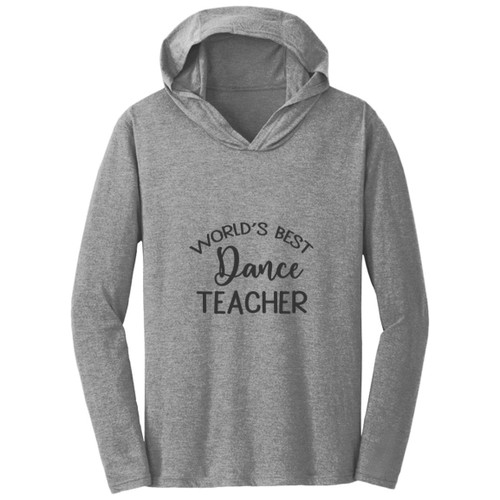 Worlds Best Dance Teacher Hooded Long Sleeve T-shirt
