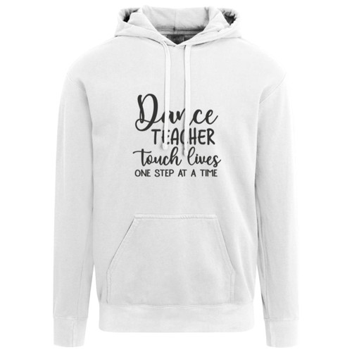 Dance Teachers Touch Lives One Step At A Time Garment-Dyed Adult Hoodie