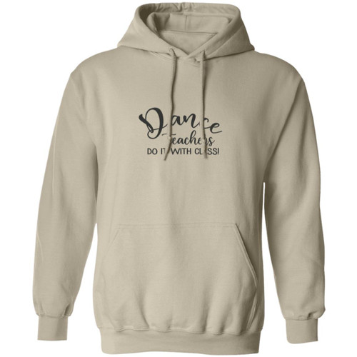 Dance Teachers Do It With Class Pullover Hoodie