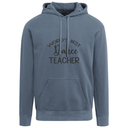 Worlds Best Dance Teacher Garment-Dyed Adult Hoodie