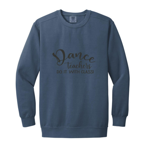 Dance Teachers Do It With Class Garment-Dyed Adult Crewneck Sweatshirt