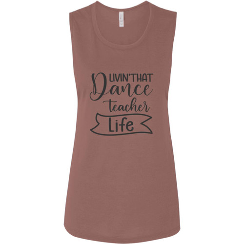 Livin That Dance Teacher Life Ladies' Flowy Muscle Tank