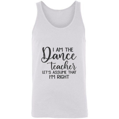 I am the dance Teacher, Lets assume I am Right Unisex Tank
