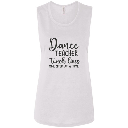 Dance Teachers Touch Lives One Step At A Time Ladies' Flowy Muscle Tank