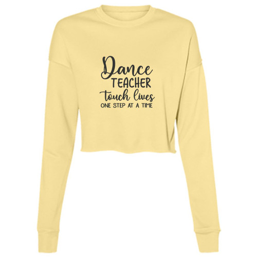 Dance Teachers Touch Lives One Step At A Time Cropped Fleece Crew