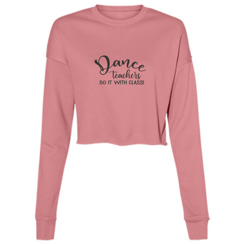 Dance Teachers Do It With Class Cropped Fleece Crew