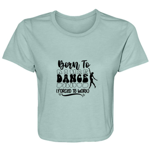 Born To Dance (Forced To Work) Flowy Cropped Tee