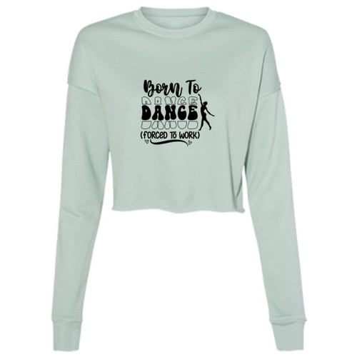 Born To Dance (Forced To Work) Cropped Fleece Crew
