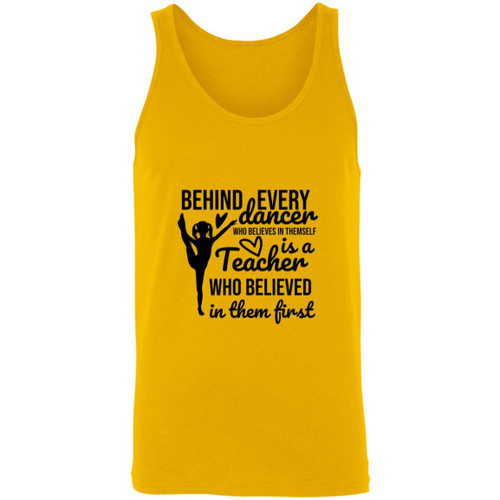 Behind Every Dancer Is A Teacher Who Believed In Them First Unisex Tank