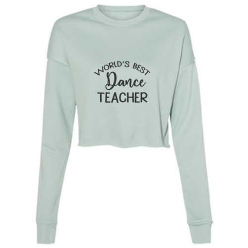 Worlds Best Dance Teacher Cropped Fleece Crew