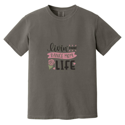 Livin that dance mom life Heavyweight Garment-Dyed T-Shirt