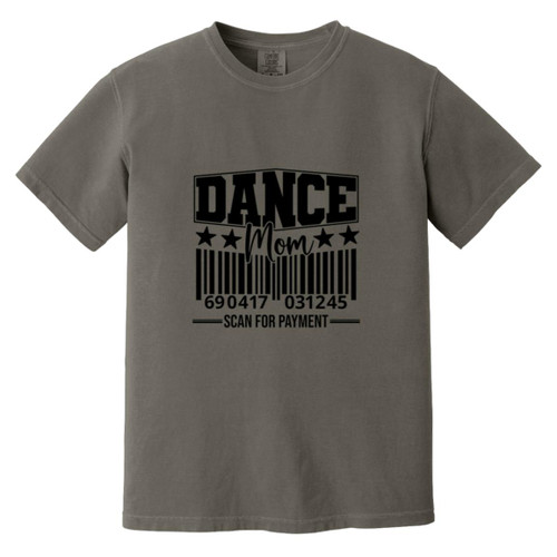 Dance Mom Scan For Payment Heavyweight Garment-Dyed T-Shirt