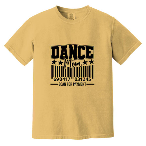 Dance Mom Scan For Payment Heavyweight Garment-Dyed T-Shirt