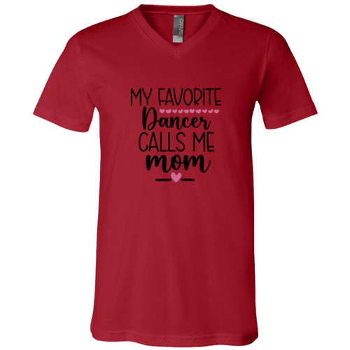 My Favorite Dancer Calls Me MOM Short Sleeve V-Neck T-Shirt