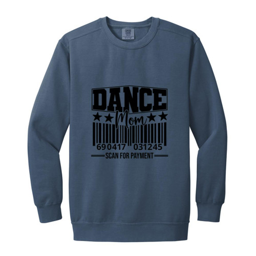 Dance Mom Scan For Payment Garment-Dyed Adult Crewneck Sweatshirt