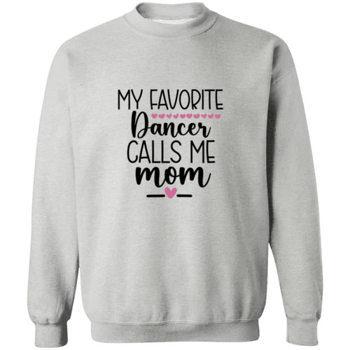 My Favorite Dancer Calls Me MOM Crewneck Pullover Sweatshirt