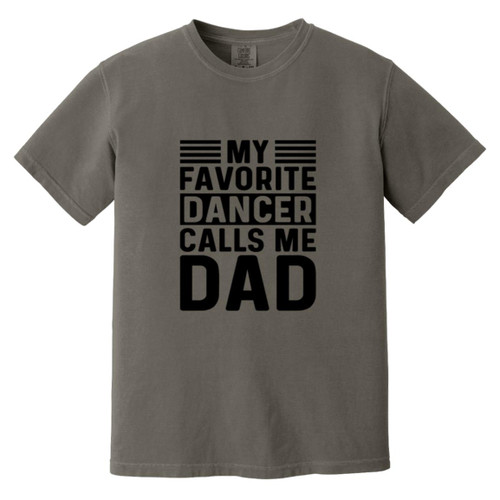 My Favorite Dance Calls Me Dad Heavyweight Garment-Dyed T-Shirt