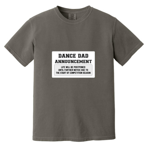 Dance Dad Announcement Heavyweight Garment-Dyed T-Shirt
