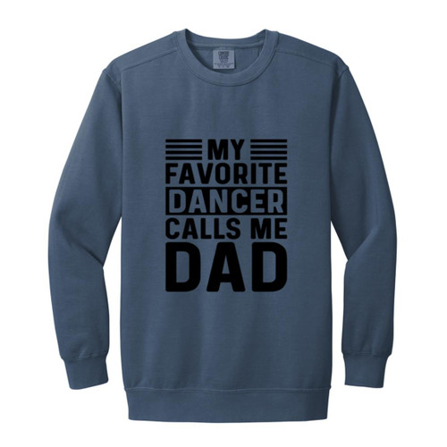 My Favorite Dance Calls Me Dad Garment-Dyed Adult Crewneck Sweatshirt