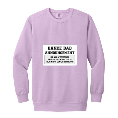 Dance Dad Announcement Garment-Dyed Adult Crewneck Sweatshirt