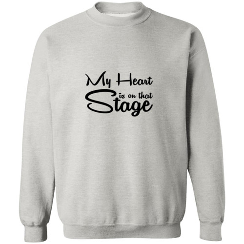 My Heart is on that stage Crewneck Pullover Sweatshirt