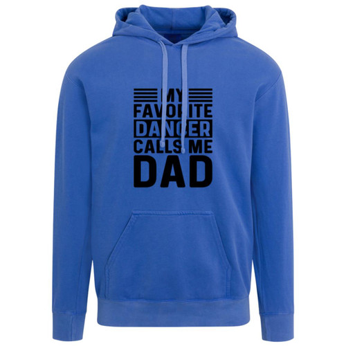 My Favorite Dance Calls Me Dad Garment-Dyed Adult Hoodie