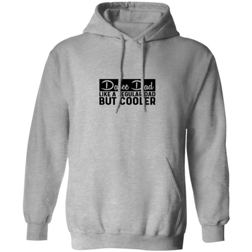 Dance Dad Like A Regular Dad But COOLER Pullover Hoodie