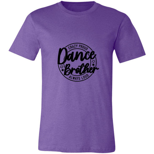 dance brother crazy proud always loud Short-Sleeve T-Shirt