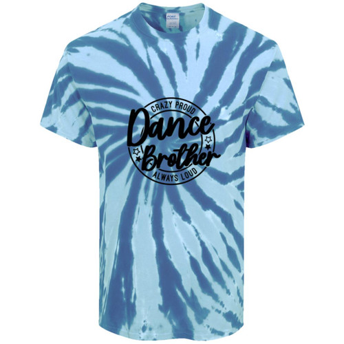 dance brother crazy proud always loud Tie-Dye Tee