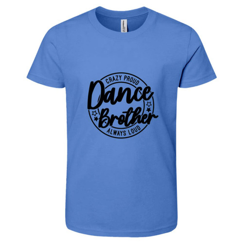 dance brother crazy proud always loud Youth Short-Sleeve T-Shirt