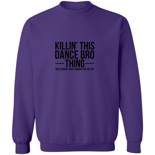 Killin This Dance Bro Thing Crewneck Pullover Sweatshirt