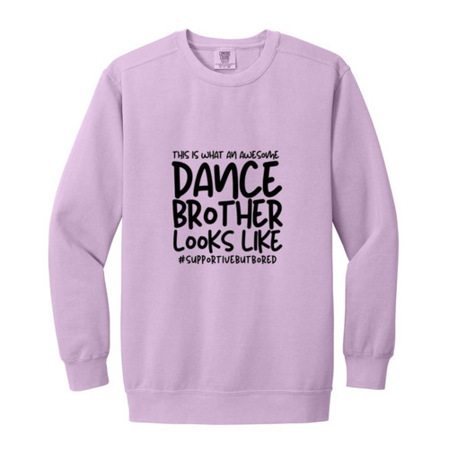 This Is What A Supportive Dance Brother Looks Like Garment-Dyed Adult Crewneck Sweatshirt