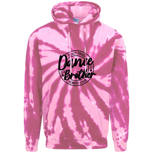 dance brother crazy proud always loud Adult Tie-Dye Pullover Hoodie