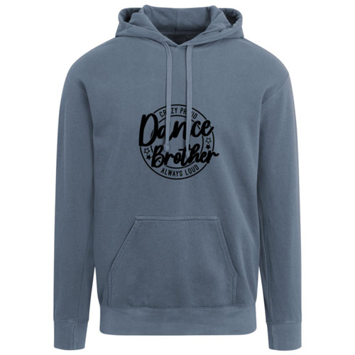 dance brother crazy proud always loud Garment-Dyed Adult Hoodie