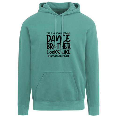 This Is What A Supportive Dance Brother Looks Like Garment-Dyed Adult Hoodie