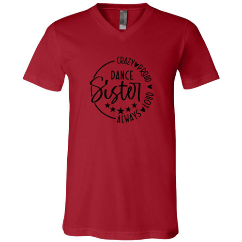 Dance Sister Crazy Loud Always Proud Short Sleeve V-Neck T-Shirt