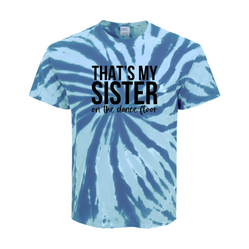 Thats My Sister On The Dance Floor Youth Tie-Dye Tee