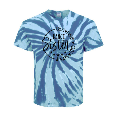 Dance Sister Crazy Loud Always Proud Youth Tie-Dye Tee