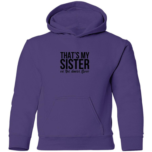 Thats My Sister On The Dance Floor Youth Pullover Hoodie