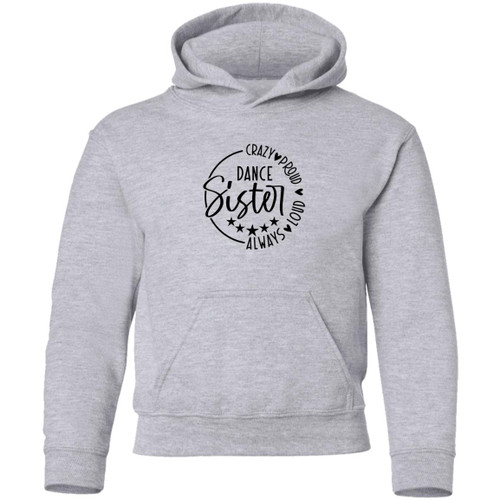 Dance Sister Crazy Loud Always Proud Youth Pullover Hoodie