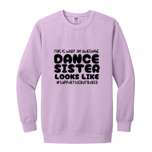This Is What An Awesome Dance Sister Looks Like Garment-Dyed Adult Crewneck Sweatshirt
