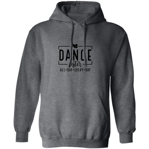 Dance Sister All Day Every Day Pullover Hoodie