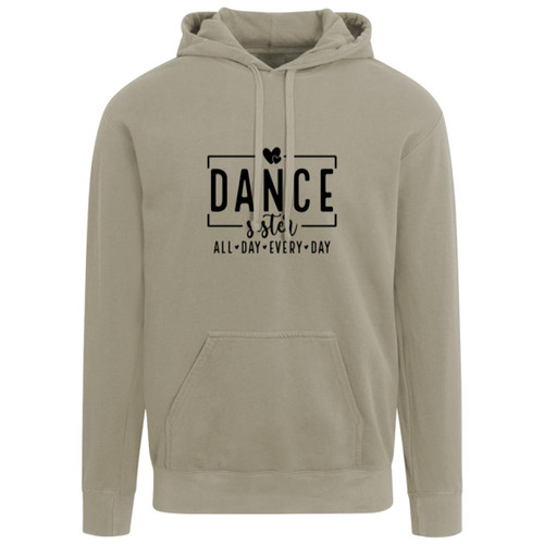 Dance Sister All Day Every Day Garment-Dyed Adult Hoodie