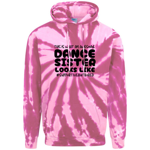 This Is What An Awesome Dance Sister Looks Like Adult Tie-Dye Pullover Hoodie