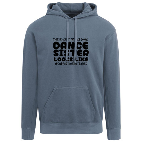 This Is What An Awesome Dance Sister Looks Like Garment-Dyed Adult Hoodie