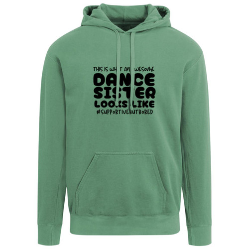 This Is What An Awesome Dance Sister Looks Like Garment-Dyed Adult Hoodie